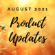 August 2021 Product Updates